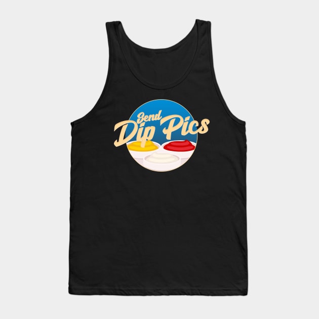 Send Dip Pics Tank Top by artsylab